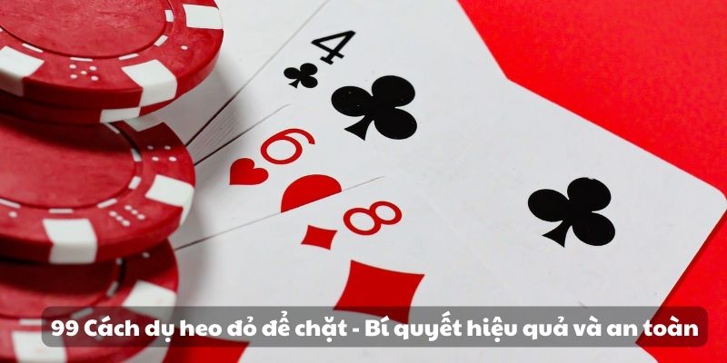 99 Cách dụ heo đỏ để chặt - Bí quyết hiệu quả và an toàn 1 99 Cách dụ heo đỏ để chặt - Bí quyết hiệu quả và an toàn