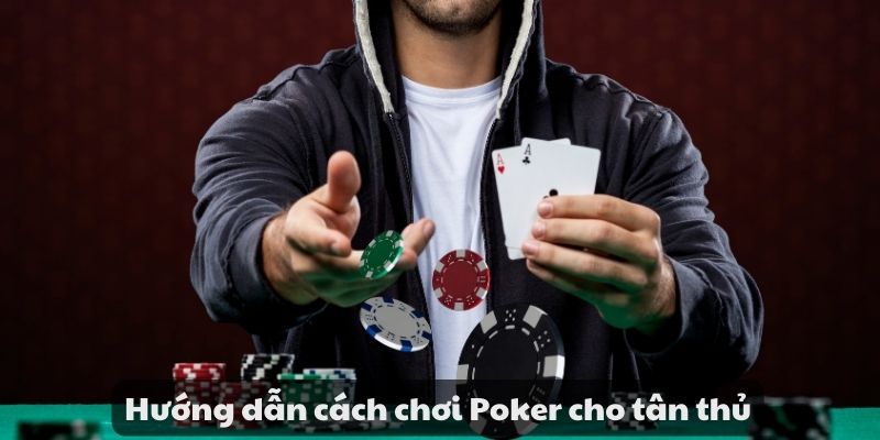 Hướng dẫn cách chơi Poker - Từ cơ bản đến nâng cao Cực Hot 5 Hướng dẫn cách chơi Poker cho tân thủ