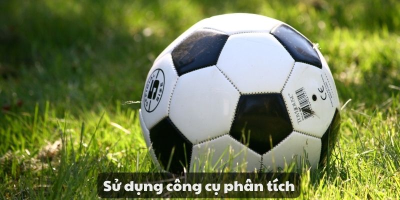 Cách soi kèo hiệu quả - Bí quyết soi kèo bóng đá chuyên sâu 8 Sử dụng công cụ phân tích