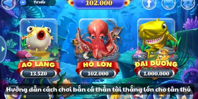 Hướng dẫn cách chơi bắn cá thần tài thắng lớn cho tân thủ 5 Hướng dẫn cách chơi bắn cá thần tài thắng lớn cho tân thủ