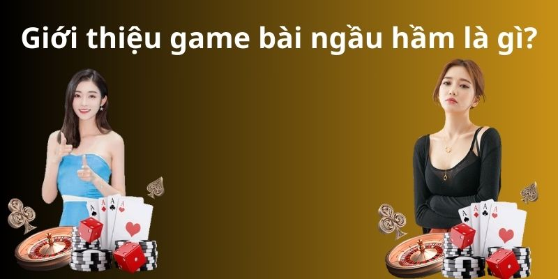 Bật mí chi tiết cách chơi bài ngầu hầm mới nhất 2024 6 Giới thiệu game bài ngầu hầm là gì?