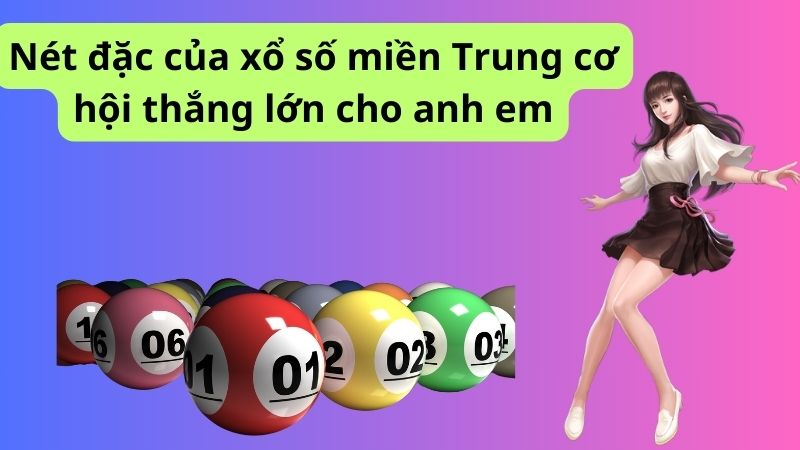 Khám phá xổ số miền trung - Cơ hội thắng lớn cho anh em 7 Nét đặc của xổ số miền Trung cơ hội thắng lớn cho anh em