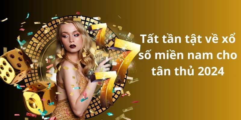 Tất tần tật về trò chơi xổ số miền Nam cho tân thủ 2024 5 Tất tần tật về xổ số miền nam cho tân thủ 2024