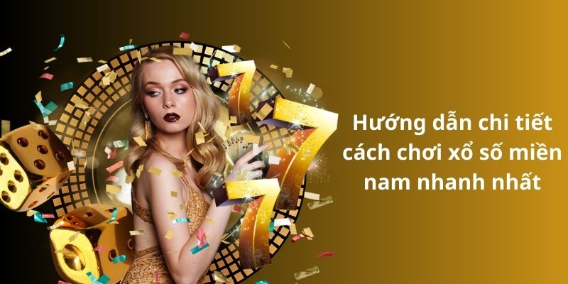 Tất tần tật về trò chơi xổ số miền Nam cho tân thủ 2024 7 Hướng dẫn chi tiết cách chơi xổ số miền nam nhanh nhất