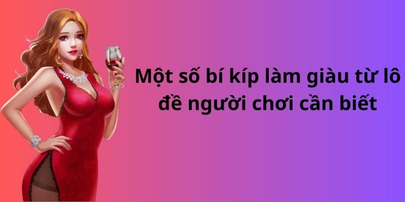 Bật mí chiến lược và bí kíp làm giàu từ lô đề đơn giản 7 Một số bí kíp làm giàu từ lô đề người chơi cần biết
