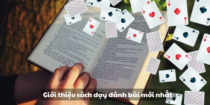 Khám phá sách dạy đánh bài - Bí quyết trở thành bậc thầy 4 Giới thiệu sách dạy đánh bài mới nhất
