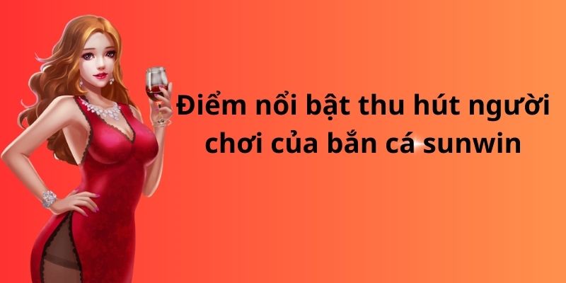 Bắn cá sunwin: Trải nghiệm hấp dẫn và thách thức hồi hộp 7 image 275