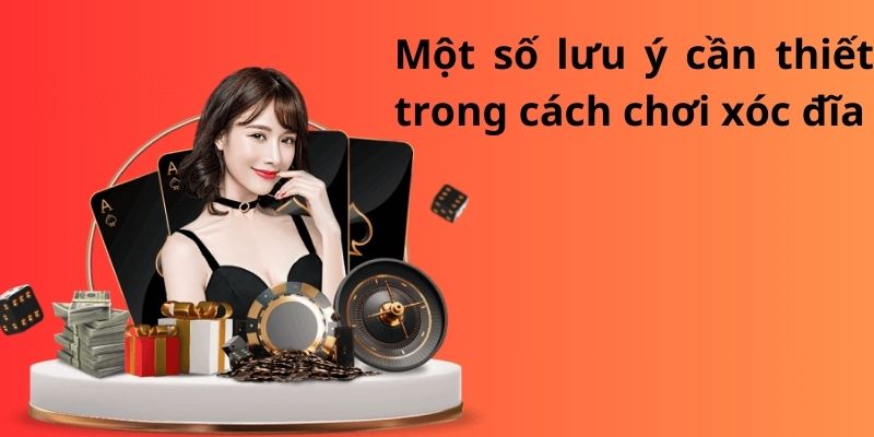 Hướng dẫn chi tiết cách chơi xóc đĩa luôn thắng cho tân thủ 8 Một số lưu ý cần thiết trong cách chơi xóc đĩa