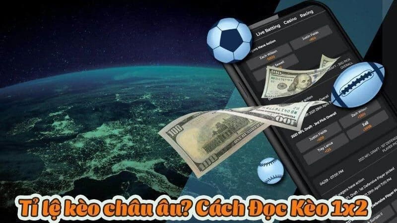 Kèo Châu Âu: Giải Đáp Chi Tiết Dành Cho Thành Viên Mới 8 Cách đặt cược kèo 1x2 dành cho người mới